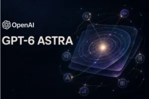 OpenAI GPT-6 Astra मॉडल — AGI युग की शुरुआत का दावा करता नया AI सिस्टम
